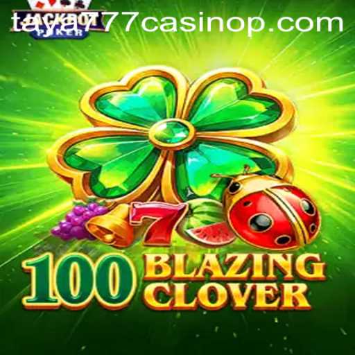 Discover the Thrills of 100BlazingClover in Taya777 Casino