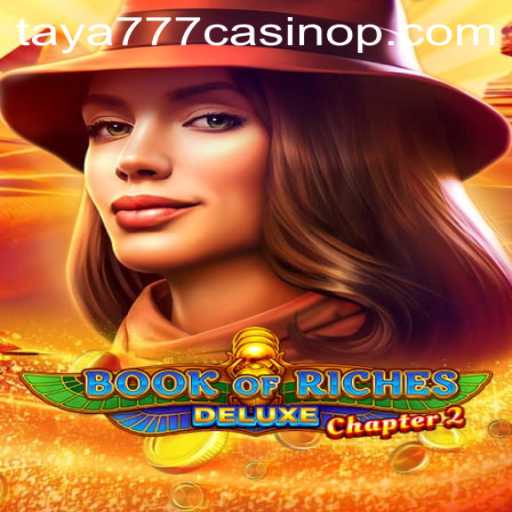 Explore the Thrills of Book of Riches Deluxe Chapter 2 at Taya777 Casino