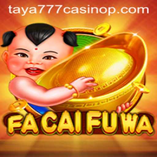 Exploring FaCaiFuWa at Taya777 Casino: A Comprehensive Guide