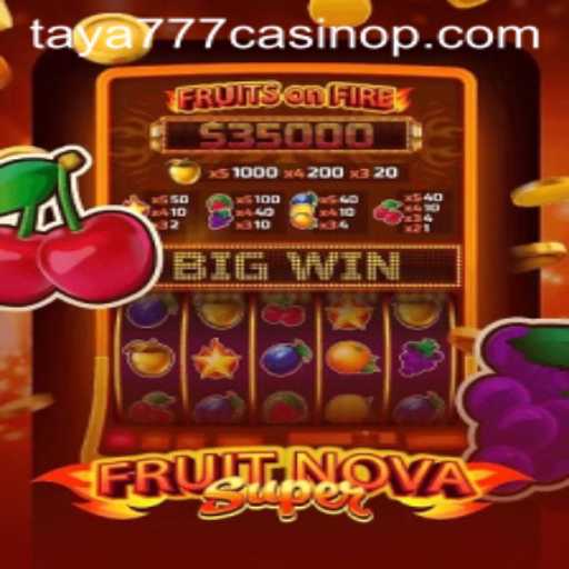 Exploring FruitNovaSuper: A Deep Dive into the Thrilling Game at Taya777 Casino