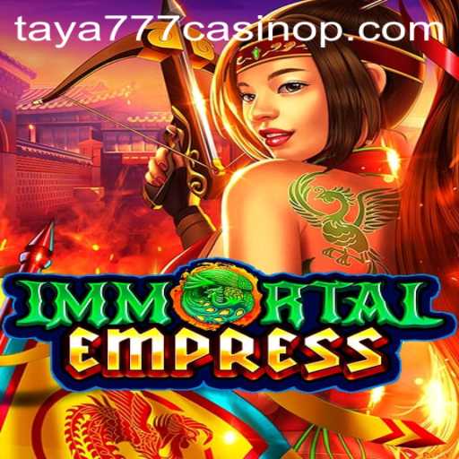 ImmortalEmpress: Unveiling the Majestic Casino Experience with Taya777