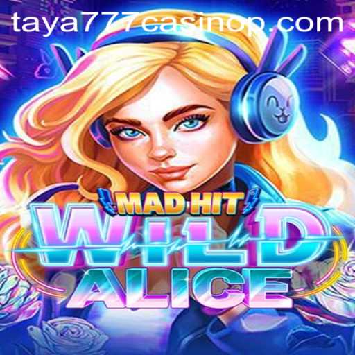 Discover the Thrills of MadHitWildAlice at Taya777 Casino