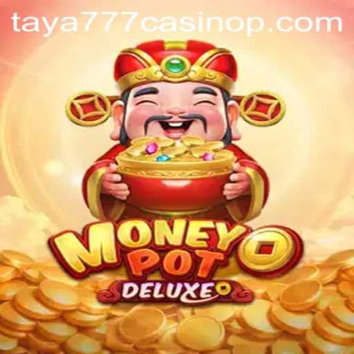 Discover the Thrills of MoneyPotDELUXE at taya777 Casino