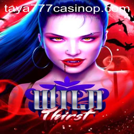 Exploring the Exciting World of WildThirst at Taya777 Casino